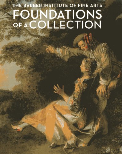 Stock image for Foundations of a Collection: The Barber Institute of Fine Arts for sale by Goldstone Books