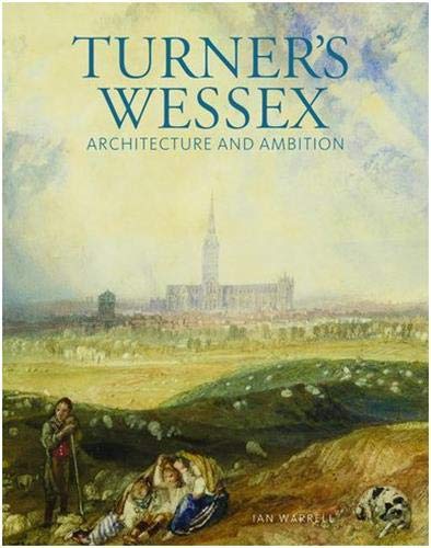 Beispielbild fr Turner's Wessex: Architecture and Ambition zum Verkauf von WorldofBooks