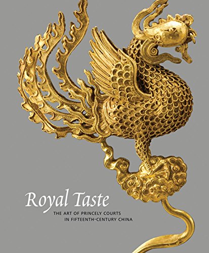 Stock image for Royal Taste: The Art of Princely Courts in Fifteenth-Century China for sale by Gulf Coast Books