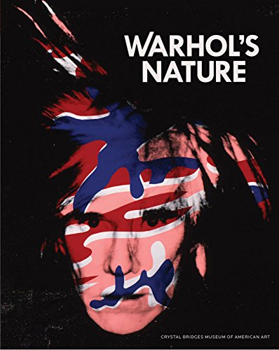 Imagen de archivo de Warhol's Nature [Crystal Bridges Museum of American Art] a la venta por Pallas Books Antiquarian Booksellers