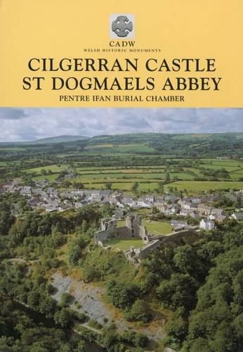 Imagen de archivo de Cadw Guidebook: Cilgerran Castle, St Dogmaels Abbey: Pentre Ifan Burial Chamber, Carreg Coetan Arthur Burial Chamber (Cadw Guidebook) (CADW Guidebooks) a la venta por MusicMagpie