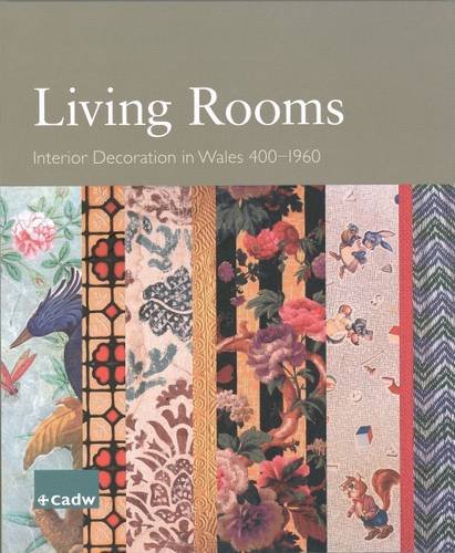 Beispielbild fr Living Rooms: Interior Decoration in Wales 400-1960 zum Verkauf von WorldofBooks