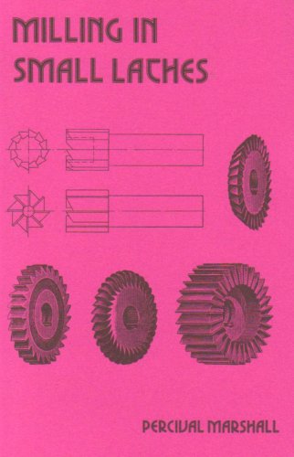 Stock image for Milling in Small Lathes (Past Masters) for sale by Revaluation Books