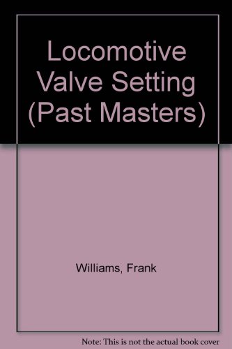Imagen de archivo de Locomotive Valve Setting (Past Masters Series) a la venta por Revaluation Books