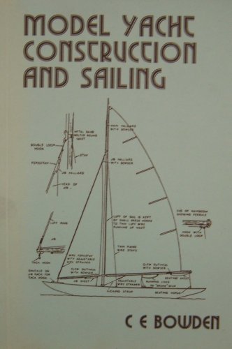 Stock image for Model Yacht Construction and Sailing: The Principles of the Design, Construction and Operation of Modern Small Racing Craft in the Light of Modern . Control, Fibreglass, Wingsails (Past Masters) for sale by Revaluation Books