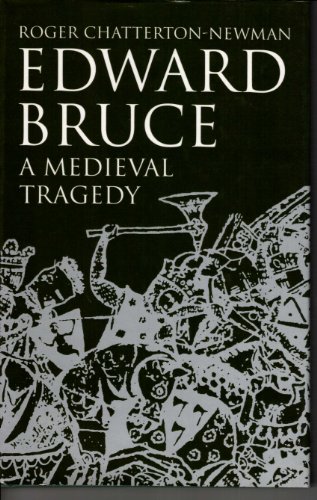 Beispielbild fr Edward Bruce: A Medieval Tragedy zum Verkauf von WorldofBooks