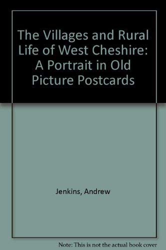 The Villages and Rural Life of West Cheshire: A Portrait in Old Picture Postcards (A Portrait in Old Picture Postcards) (9781857700053) by Jenkins, Andrew