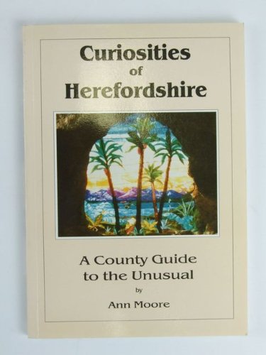 9781857700077: Curiosities of Herefordshire: A County Guide to the Unusual