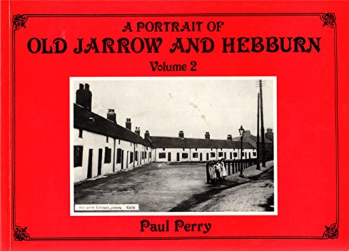 Portrait of Old Jarrow and Hebburn: v. 2 (9781857700367) by Paul Perry