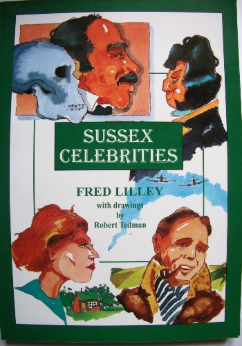 Imagen de archivo de Sussex Celebrities: A Gallery of Icons, Eccentrics and a Few Rogues a la venta por WorldofBooks