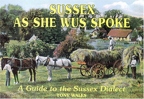 Stock image for Sussex as She Wus Spoke: A Guide to the Sussex Dialect for sale by WorldofBooks