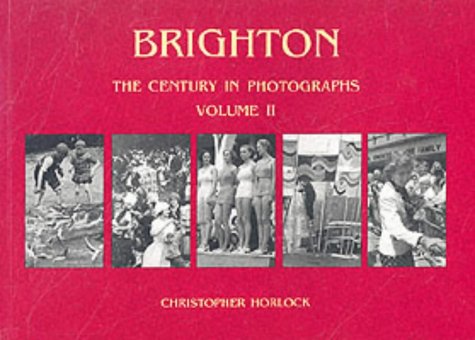 Stock image for Brighton: The Century in Photographs. Volume 2 for sale by WorldofBooks