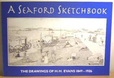 Seaford Sketchbook : The Drawings of H. H. Evans 1849-1926