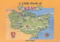 A Little Book of Kent (9781857702620) by Alan Major