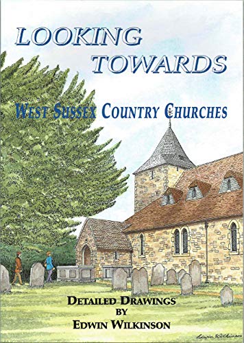 Beispielbild fr Looking Towards. West Sussex Country Churches zum Verkauf von The London Bookworm