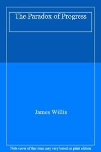 The Paradox of Progress (9781857750638) by Willis, James