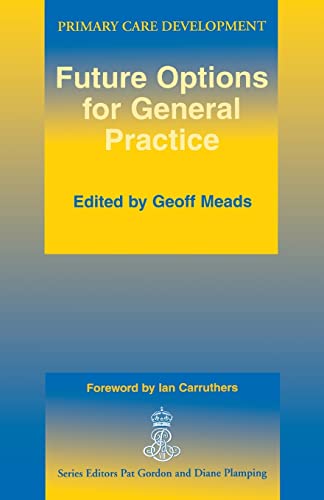 Imagen de archivo de Future Options for General Practice : Primary Care Development a la venta por PsychoBabel & Skoob Books