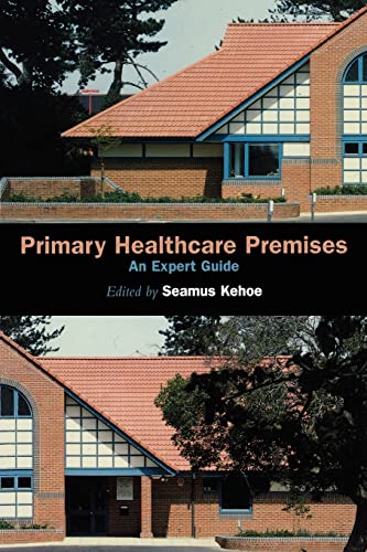 Stock image for Primary Healthcare Premises : An Expert Guide for sale by Blackwell's