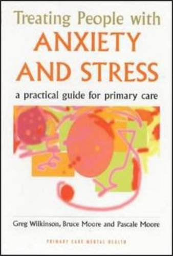 Beispielbild fr Treating People with Anxiety and Stress: A Practical Guide for Primary Care zum Verkauf von AwesomeBooks