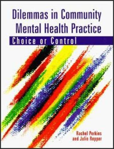 Stock image for Dilemmas in Community Mental Health Practice: Choice or Control for sale by GF Books, Inc.