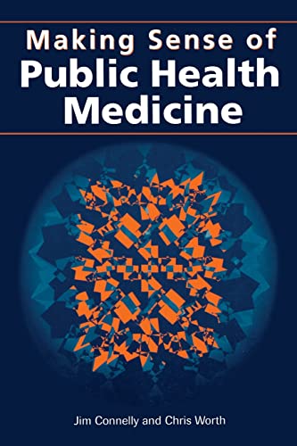 Making Sense of Public Health Medicine (9781857751864) by Connelly, Jim; Worth, Chris