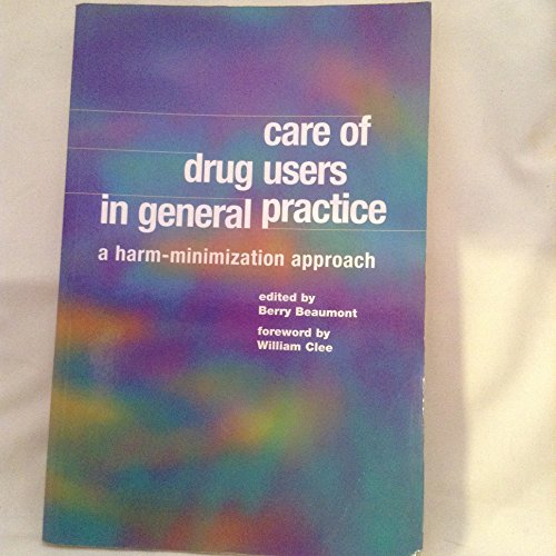 Beispielbild fr Care of Drug Users in General Practice: A Harm-minimization Approach zum Verkauf von WorldofBooks