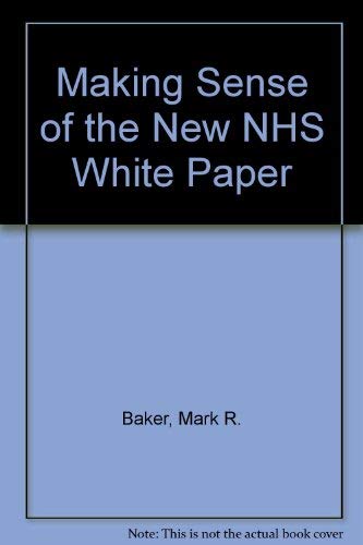 Imagen de archivo de Making Sense of the New NHS White Paper a la venta por PsychoBabel & Skoob Books