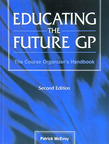 Stock image for Educating the Future GP: The Course Organizer's Handbook for sale by WorldofBooks