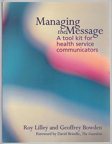 Beispielbild fr Managing the Message : A Tool Kit for Communicators zum Verkauf von Better World Books Ltd