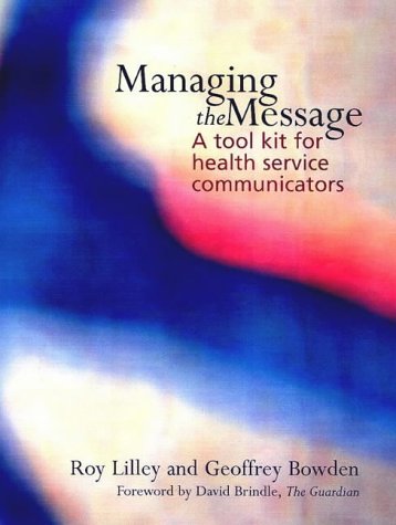 Stock image for Managing the Message : A Tool Kit for Communicators for sale by Better World Books Ltd