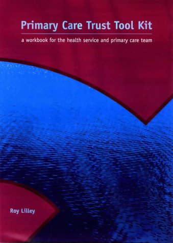 Stock image for The Primary Care Trust Tool Kit for sale by Reuseabook