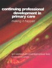 Stock image for Continuing Professional Development in Primary Care : Making It Happen for sale by Better World Books Ltd