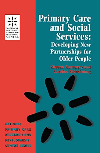 Stock image for Primary Care and Social Services: Developing New Partnerships for Older People (National Primary Care Research & Development Centre) (National Primary Care Research and Development) for sale by MusicMagpie