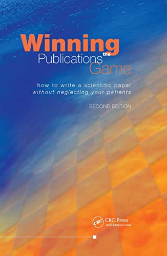 Stock image for Winning the Publications Game: How to Write a Scientific Paper without Neglecting Your Patients, Second Edition for sale by Books Unplugged
