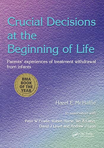 Beispielbild fr Crucial Decisions at the Beginning of Life : Parents' Experiences of Treatment Withdrawl from Infants zum Verkauf von Blackwell's