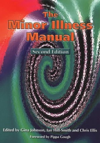 The Minor Illness Manual, Second Edition (9781857754827) by Gina-johnson-ian-hill-smith-chris-ellis