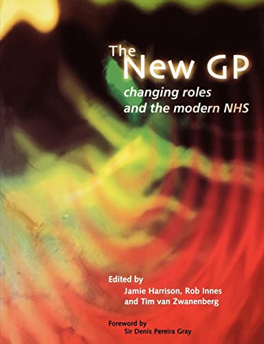 Beispielbild fr The New GP: Changing Roles and the Modern NHS zum Verkauf von AwesomeBooks