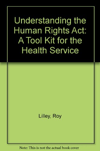 Beispielbild fr Understanding the Human Rights Act: A Tool Kit for the Health Service zum Verkauf von AwesomeBooks