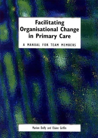 9781857754957: Facilitating Organisational Change in Primary Care: A Manual for Team Members
