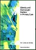 Stock image for Obesity and Overweight Matters in Primary Care for sale by WorldofBooks