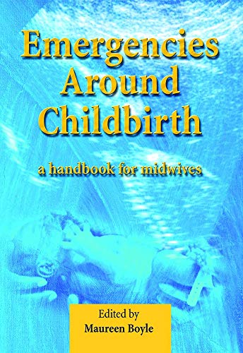 Emergencies Around Childbirth: A Handbook for Midwives (9781857755688) by Boyle, Maureen