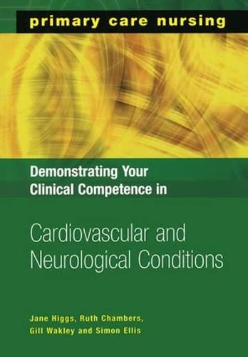Beispielbild fr Demonstrating Your Clinical Competence in Cardiovascular and Neurological Conditions (Primary Care Nursing) zum Verkauf von Reuseabook