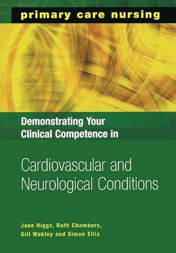 Stock image for Demonstrating Your Clinical Competence in Cardiovascular and Neurological Conditions (Primary Care Nursing) for sale by Book Bungalow