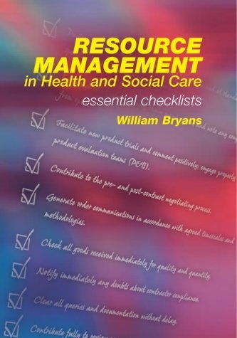 Resource Management in Health and Social Care: Essential Checklists (9781857756272) by Bryans, William
