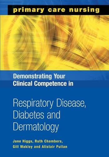 9781857756616: Demonstrating Your Clinical Competence in Respiratory Disease, Diabetes and Dermatology (Primary Care Nursing)