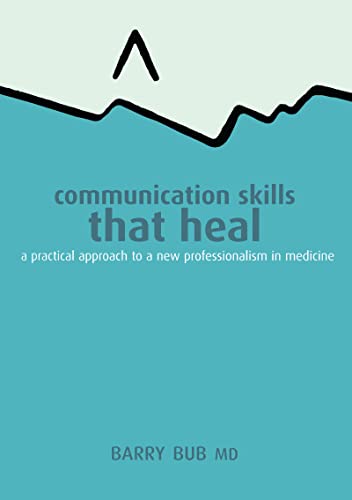 Beispielbild fr Communication Skills That Heal: A Practical Approach to a New Professionalism in Medicine zum Verkauf von Wonder Book