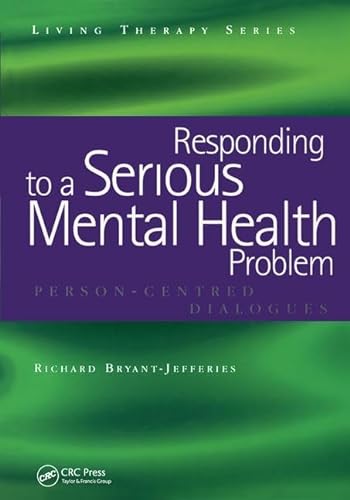 Imagen de archivo de Responding to a Serious Mental Health Problem: Person-Centred Dialogues (Living Therapies Series) a la venta por WorldofBooks