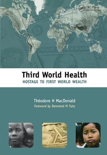 Imagen de archivo de Third World Health : Hostage to First World Wealth a la venta por Better World Books: West