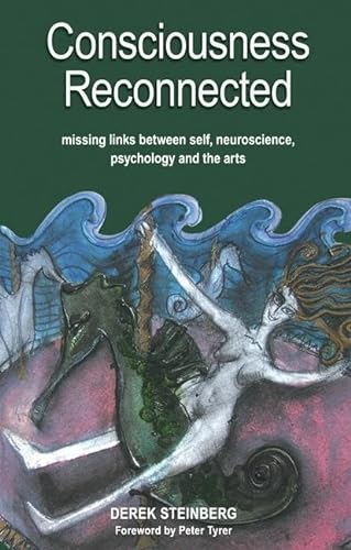 Beispielbild fr Consciousness Reconnected: Missing Links Between Self, Neuroscience, Psychology and the Arts zum Verkauf von WorldofBooks