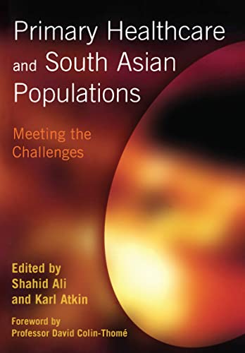 Primary Healthcare and South Asian Populations: Meeting the Challenges (9781857758207) by Ali, Shahid; Atkin, Karl